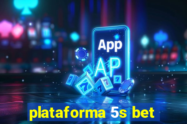 plataforma 5s bet