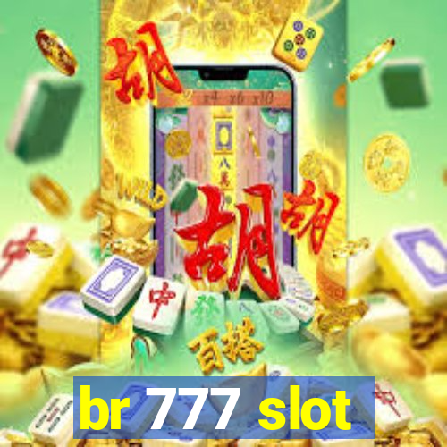 br 777 slot