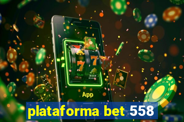 plataforma bet 558