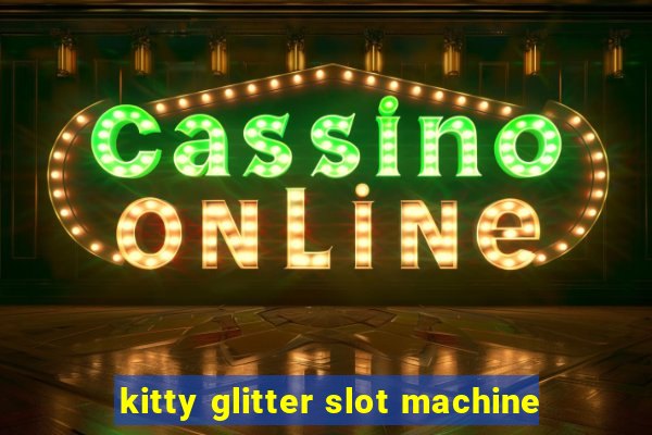 kitty glitter slot machine