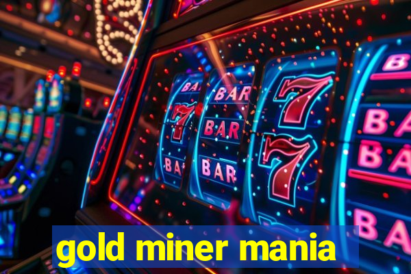 gold miner mania