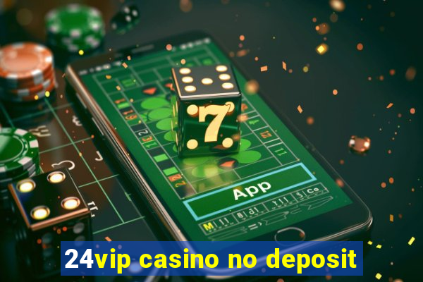 24vip casino no deposit