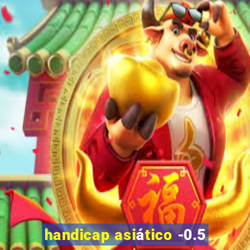 handicap asiático -0.5