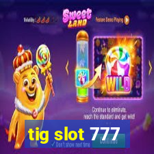 tig slot 777