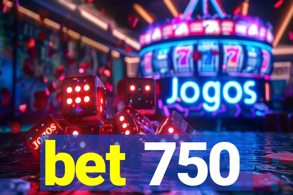 bet 750