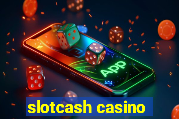 slotcash casino