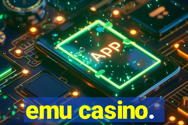 emu casino.