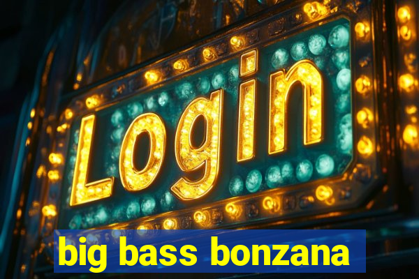 big bass bonzana