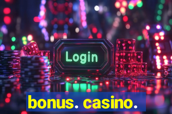 bonus. casino.