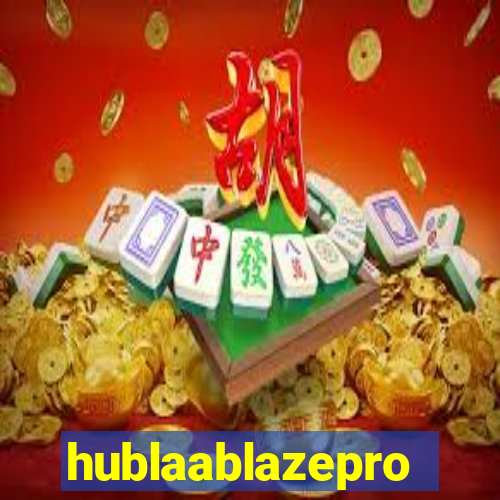 hublaablazepro