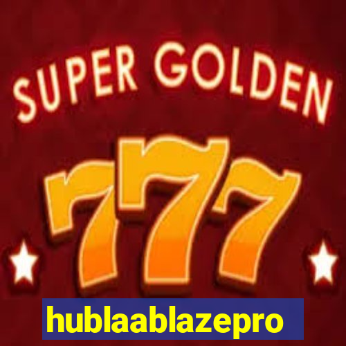 hublaablazepro