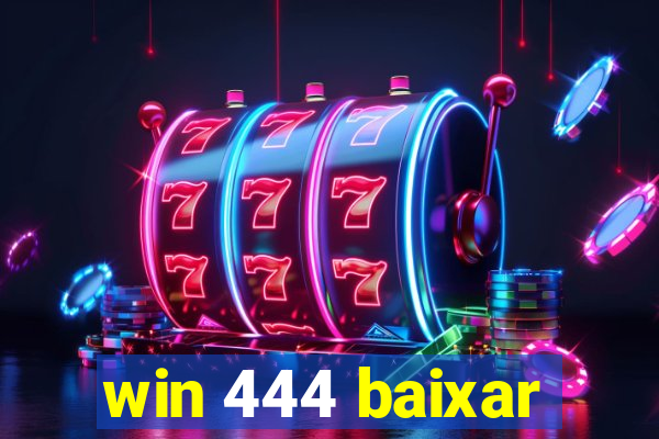 win 444 baixar