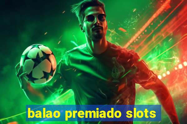 balao premiado slots