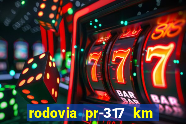 rodovia pr-317 km 155 0m sentido cresc