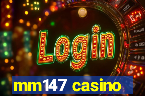 mm147 casino