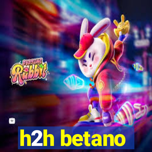 h2h betano