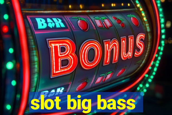 slot big bass