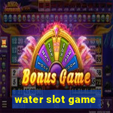 water slot game