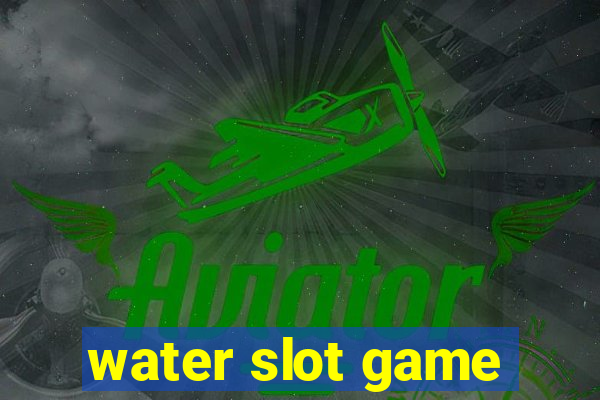 water slot game