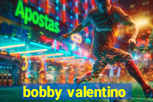 bobby valentino