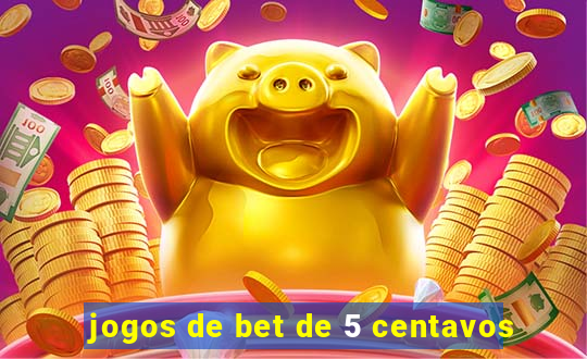 jogos de bet de 5 centavos