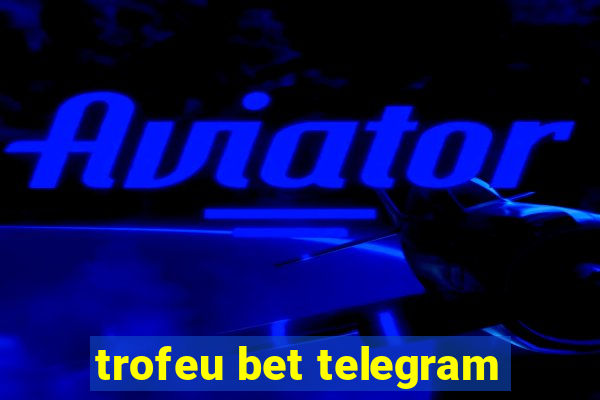 trofeu bet telegram