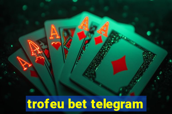 trofeu bet telegram