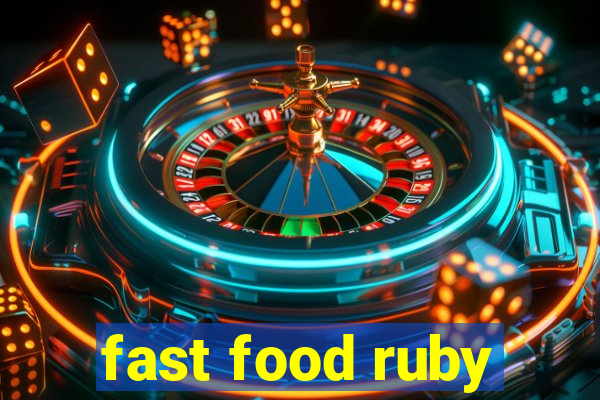 fast food ruby