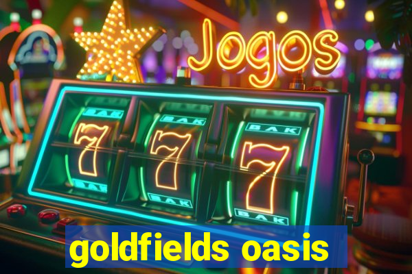 goldfields oasis