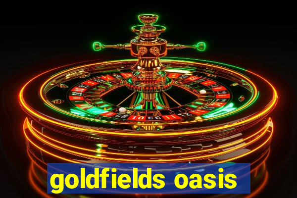 goldfields oasis