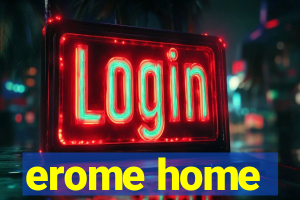 erome home