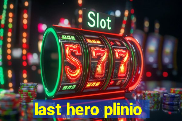 last hero plinio