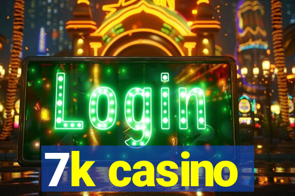 7k casino