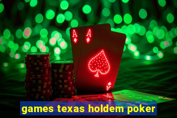 games texas holdem poker