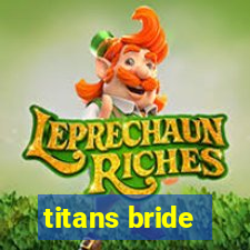 titans bride