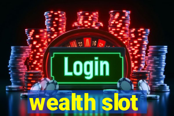 wealth slot