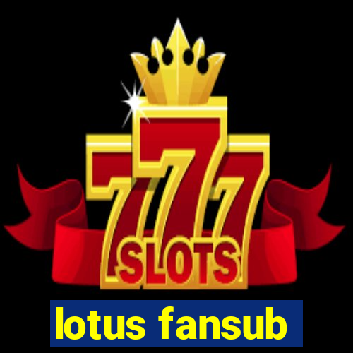 lotus fansub