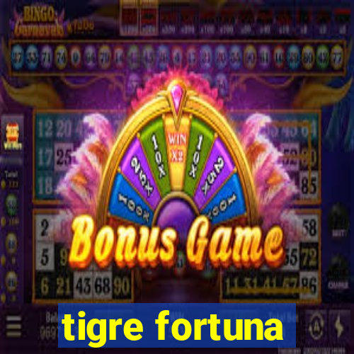 tigre fortuna