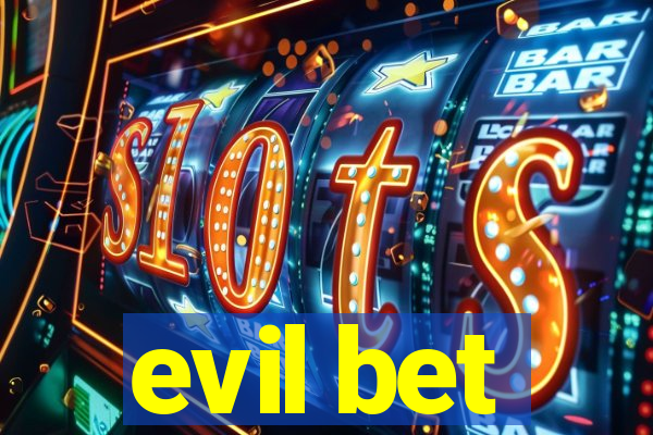 evil bet