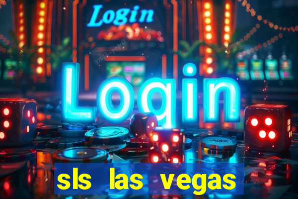 sls las vegas hotel and casino