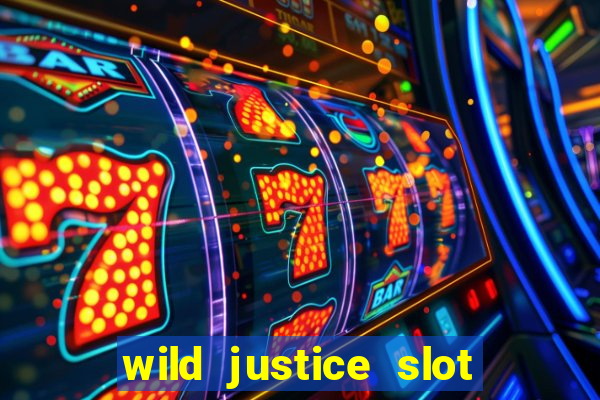 wild justice slot free play