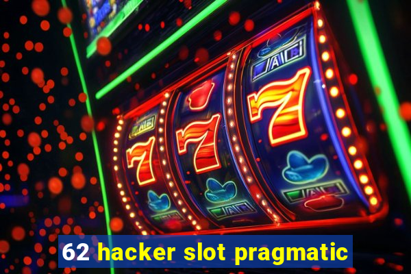 62 hacker slot pragmatic