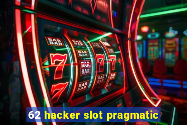 62 hacker slot pragmatic