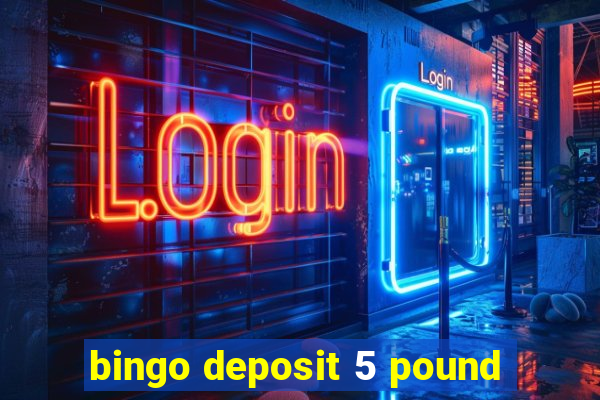 bingo deposit 5 pound