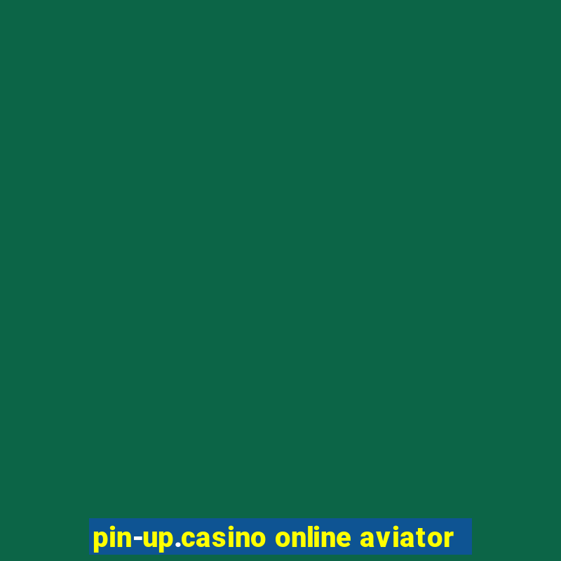 pin-up.casino online aviator