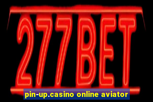 pin-up.casino online aviator