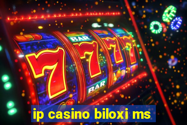 ip casino biloxi ms