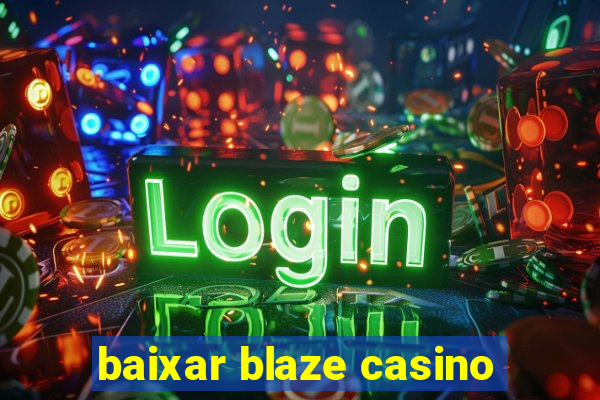 baixar blaze casino