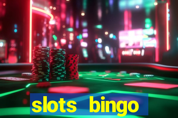 slots  bingo