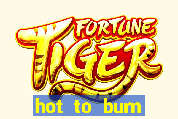 hot to burn extreme slot